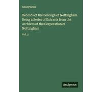 Records of the Borough of Nottingham. Being a Series of Extracts from the Archives of the Corporation of Nottingham: Vol. 3