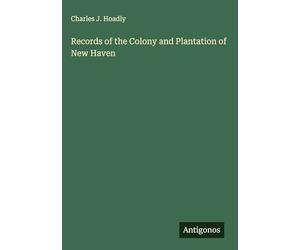 Records of the Colony and Plantation of New Haven