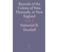 Records of the Colony of New Plymouth, in New England: Printed by Order of the Legislative of the Commonwealth of Massachusetts