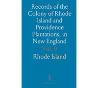 Records of the Colony of Rhode Island and Providence Plantations, in New England