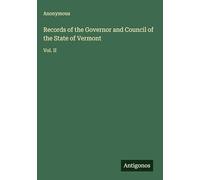 Records of the Governor and Council of the State of Vermont: Vol. II