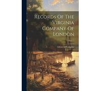 Records Of The Virginia Company Of London; Volume 1