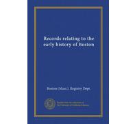 Records relating to the early history of Boston (Vol-1)