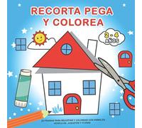 Recorta Pega y Colorea 2-4 Años: 20 Páginas para Recortar y Colorear con Snimales, Vehículos, Juguetes y Flores - Tijeras niños 2-4 Años