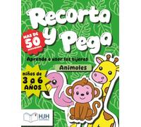 Recorta y Pega Animales para Niños de 3 a 6 años: Más de 50 actividades para aprender a usar las tijeras, desarrollar la motricidad fina y estimular la creatividad
