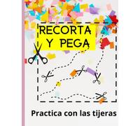 RECORTA Y PEGA: Practica con tijeras