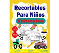 Recortables Para Niños 3 Años: Vehículo, Automóviles y Camiones. Mi primer libro de RECORTABLES para niños. Aprender a usar las tijeras para niños..