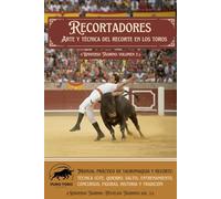 Recortadores, Arte y técnica del recorte en los toros: Manual práctico de tauromaquia y recorte: técnica (cite, quiebro, salto), entrenamiento, ... historia y tradición (Universo Taurino)