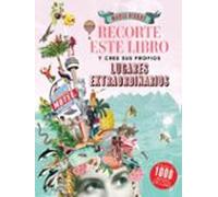 Recorte este libro y cree su propios lugares extraordinarios