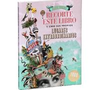 Recorte este libro y cree sus propios lugares extraordinarios