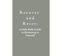 Recover and Reset: A Daily Rally Guide to Returning to Yourself