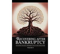 Recovering After Bankruptcy Volume 4: Building Wealth, Teaching Financial Literacy, and Creating a Legacy of Stability After Bankruptcy (Recovering After Bankruptcy Book Bundle: Volume 1 to Volume 4)