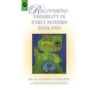 Recovering Disability in Early Modern England