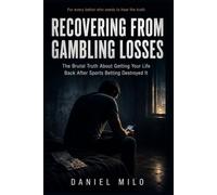 Recovering from Gambling Losses: The Brutal Truth About Getting Your Life Back After Sports Betting Destroyed It