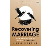 Recovering Marriage: Transforming your Marriage through the 12 Commitments
