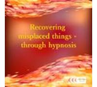 Recovering Misplaced Things - Through Hypnosis (audiolibro)