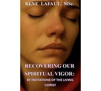Recovering Our Spiritual Vigor: By Invitations of the Living Christ