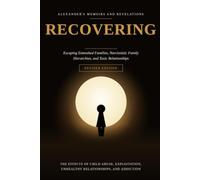 RECOVERING Revised Edition: The effects of Child Abuse, Exploitation, Unhealthy Relationships and Addictions