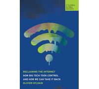 Recovering the Internet: How Big Tech Took Control-and How We Can Take It Back