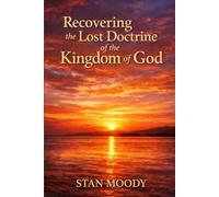 Recovering the Lost Doctrine of the Kingdom of God