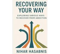 Recovering Your Way: Exploring Various Ways to Recover from Addiction