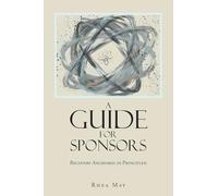 Recovery Anchored in Principles!: A Guide for Sponsors