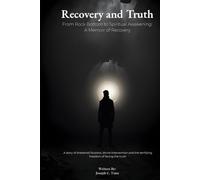 Recovery and Truth: From Rock Bottom to Spiritual Awakening: A Memoir of Recovery.