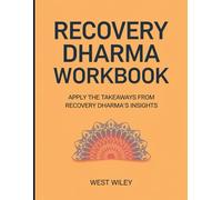 Recovery Dharma Workbook: Apply the Takeaways from Recovery Dharma's Insights