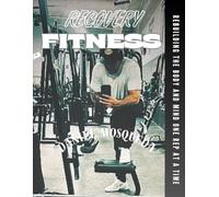 Recovery Fitness: Rebuilding the body and mind one rep at a time