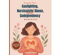 Recovery from Gaslighting, Narcissistic Abuse and Codependency WORKBOOK