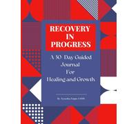 Recovery In Progress: 30-Day Guided Journal for Healing and Growth