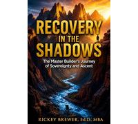 Recovery in the Shadows: The Master Builder's Journey of Sovereignty and Ascent
