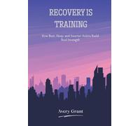 Recovery Is Training: How Rest, Sleep, and Smarter Habits Build Real Strength