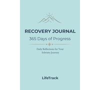 Recovery Journal: 365 Days of Progress: Daily Reflections for Your Sobriety Journey