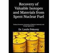 Recovery of Valuable Isotopes and Materials from Spent Nuclear Fuel: Techno-Economic Assessment of Medical, Industrial, and Energy Applications