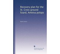Recovery plan for the St. Croix ground lizard, Ameiva polops