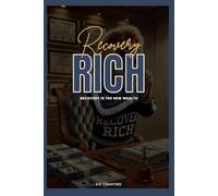 Recovery Rich: A True Story of Addiction, Relapse and Rebuilding Life One Day at a Time