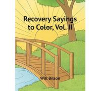 Recovery Sayings to Color, Vol. II: A Mindful Coloring Book for Sobriety and Healing