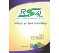 Recovery Strategies 4 Life Unit 2 Student Workbook: Healing Strategies