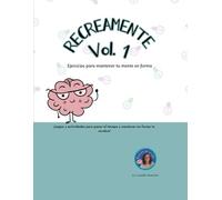 Recreamente - Entrena tus neuronas: Ejercicios cognitivos para mantener tu mente en forma