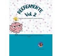 Recreamente - Entrena tus Neuronas: Ejercicios cognitivos para mantener tu mente en forma Vol. 2