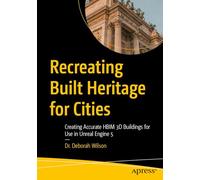 Recreating Built Heritage for Cities: Creating Accurate HBIM 3D Buildings for Use in Unreal Engine 5