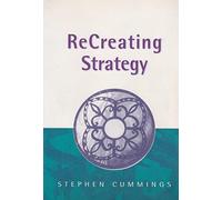 [(Recreating Strategy : Management from the Inside Out)] [By (author) Stephen Cummings] published on (November, 2002)