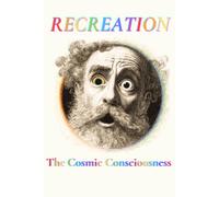 Recreation: The Cosmic Consciousness