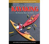 Recreational Kayaking: Learn to Safely and Comfortably Enjoy Kayaking with World Champions Ken & Nicole Whiting [DVD]