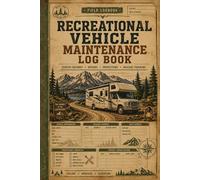 Recreational Vehicle Maintenance Log Book: Repair Tracker and Service Journal for RV Owners and Road Travelers