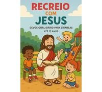 RECREIO COM JESUS: Devocional diário para crianças até 12 anos