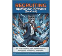 RECRUITING - Eigentlich nur Telefonieren (Dachte ich): 5% Matchmaking, 95% Psychologische Betreuung & Ghosting überleben / Lustiges Notizbuch für Headhunter