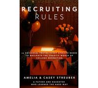 Recruiting Rules: 10 Universal Truths Every Athlete Needs to Navigate the Chaotic World of College Recruiting