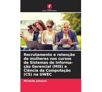Recrutamento e retenção de mulheres nos cursos de Sistemas de Informa-ção Gerencial (MIS) e Ciência da Computação (CS) na UWEC